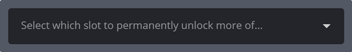 Selecting the slot to permanently unlock more of Selecting the slot to permanently unlock more of