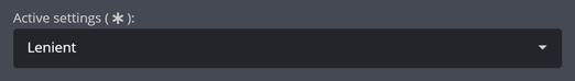 The active settings drop-down with the Lenient option selected The active settings drop-down with the Lenient option selected